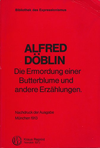 Die Ermordung einer Butterblume und andere Erzählungen. Nachdruck der Ausgabe München 1913.