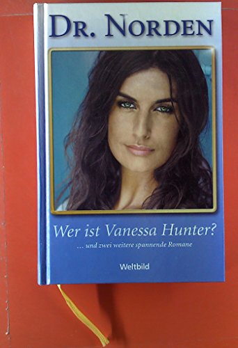 Dr. Norden. Wer ist Vanessa Hunter und zwei weitere spannende Romane