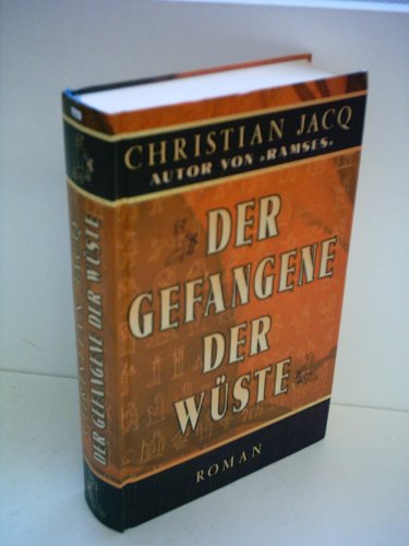 Christian Jacq: Der Gefangene der Wüste