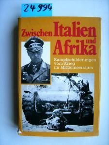 Zwischen Italien und Afrika. Kampfschilderungen vom Krieg im Mittelmeerraum.