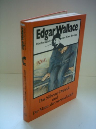Edgar Wallace: Das silberne Dreieck und Der Mann, der zweimal starb