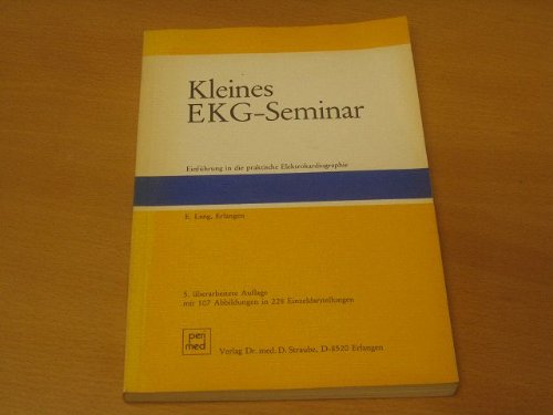 Kleines EKG-Seminar. Einführung in die praktische Elektrokardiographie