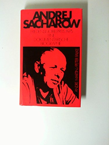 Andrej Scharow, Friedensnobelpreis 1975, eine dokumentarische Biographie