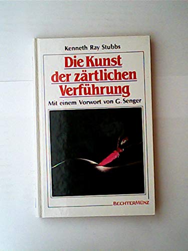 Die Kunst der zärtlichen Verführung