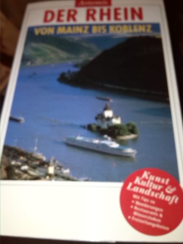 Der Rhein von Mainz bis Koblenz : mit Wanderungen auf dem Rheinhöhenweg, Freizeittips und Empfehlungen zu Restaurants und Winzerstuben.