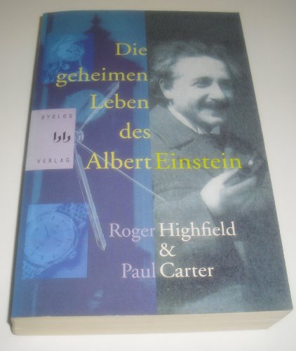 Die geheimen Leben des Albert Einstein. Eine Biographie. Aus dem von Anita Ehlers.