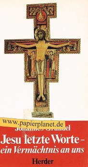 Jesu letzte Worte - ein Vermächtnis an uns . 3451201836