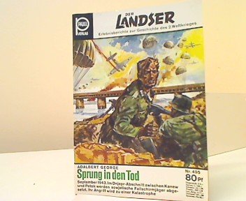 Sprung in den Tod. Der Landser, Nr. 495. Erlebnisberichte zur Geschichte des 2. Weltkrieges.