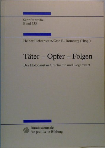 Täter, Opfer, Folgen. Der Holocaust in Geschichte und Gegenwart