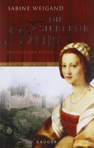 Die silberne Burg: Historischer Roman von Weigand. Sabine (2010) Gebundene Ausgabe