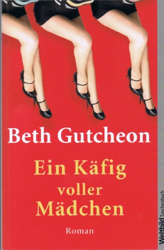 Ein Käfig voller Mädchen - Ein Roman um vier Freundinnen, sie sich 15 Jahre nach dem Schulabschluss wieder treffen.