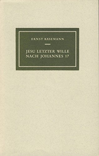 Jesu letzter Wille nach Johannes 17