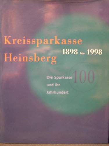 Kreissparkasse Heinsberg 1898 bis 1998. DIe Sparkasse und ihr Jahrhundert