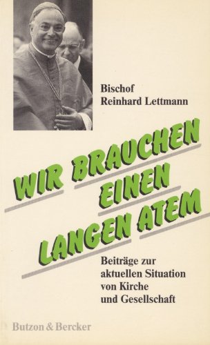 Wir brauchen einen langen Atem: Beiträge zur aktuellen Situation von Kirche und Gesellschaft