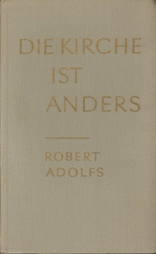 Die Kirche ist anders. Alte Wahrheiten-neue Wege.