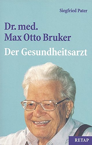 Dr. med. Max Otto Bruker. Der Gesundheitsarzt