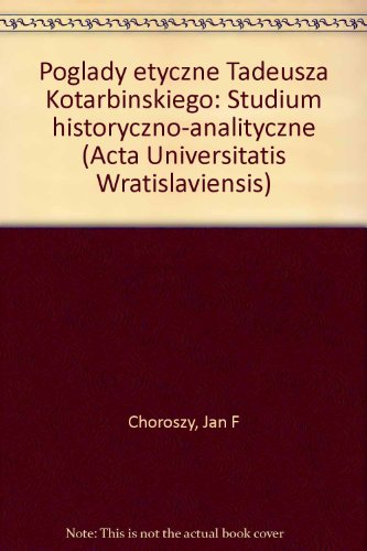 Poglady etyczne Tadeusza Kotarbinskiego: Studium h