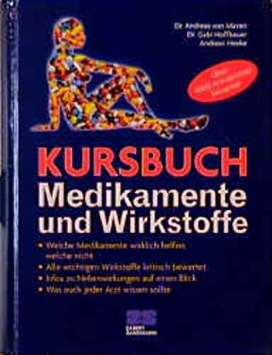 Kursbuch Wirkstoffe und Medikamente: Eine kritische Bewertung aller Wirkungsweisen, Risiken und Nebenwirkungen (Kochen - Die neue grosse Schule)