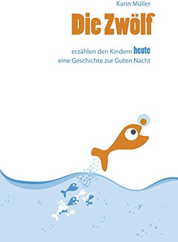 Die Zwölf: erzählen den Kinder heute eine Geschichte zur Guten Nacht Eine Benefizaktion der besonderen Art