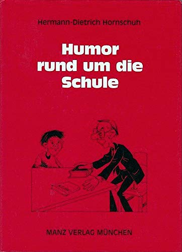 Humor rund um die Schule. Eine humoristische Anthologie über Lehrer, Schüler und Schule
