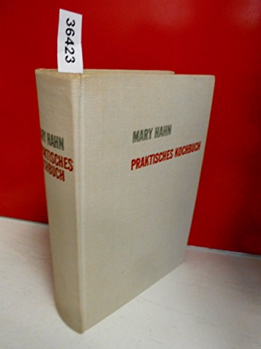 Mary Hahn : Praktisches Kochbuch . Mit 1683 Originalrezepten und 111 teils farbigen Abbildungen im Text und auf 28 Tafeln . Bearbeitet und erweitert von Erika und Walter Bickel .Vielfach prämiert auf internationalen Kochkunstaustellungen . ( IKA Frankfurt