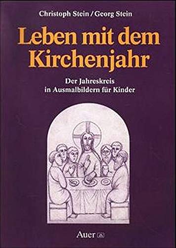 Leben mit dem Kirchenjahr: Der Jahreskreis in Ausmalbildern für Kinder - Kopiervorlagen