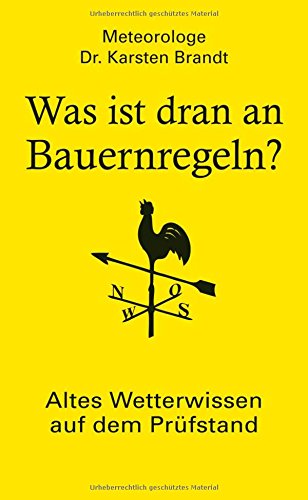 Was ist dran an Bauernregeln?: Altes Wetterwissen auf dem Prüfstand