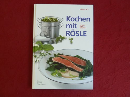 **KOCHEN MIT RÖSLE** Kreativ und köstlich. Edition Nr. 2