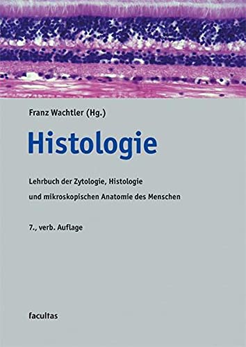 Histologie: Lehrbuch der Zytologie, Histologie und mikroskopischen Anatomie des Menschen