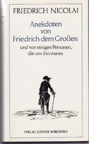 Anekdoten von Friedrich dem Großen und von einigen Personen, die um ihn waren