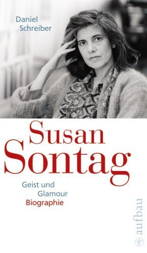 Susan Sontag. Geist und Glamour: Biographie von Schreiber. Daniel (2007) Gebundene Ausgabe