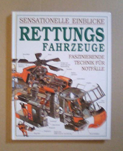 Sensationelle Einblicke. Rettungsfahrzeuge. Faszinierende Technik für Notfälle
