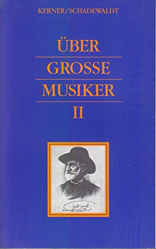 Über grosse Musiker II - INHALT: Robert Schumann - Richard Wagner - Anton Bruckner - Giacomo Puccini - Max Reger...