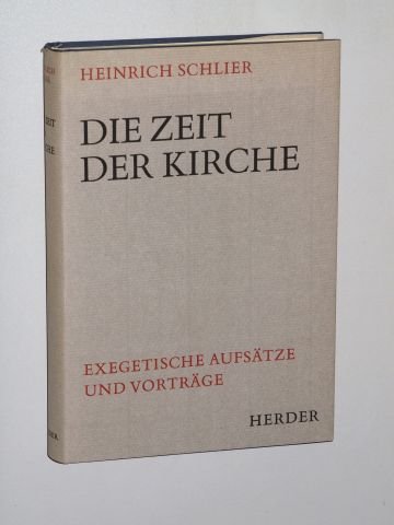 Schlier, Heinrich: Die Zeit der Kirche. Exegetische Aufsätze und Vorträge. Bd.1. 4. Aufl. Frbg., Herder, 1966. Gr.-8°. 4 Bll., 314 S. Ln. SU.