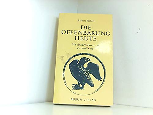 Die Offenbarung Heute: Mit einem Vorwort von Gerhard Wehr