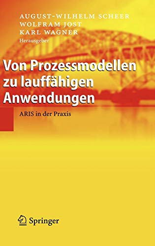 Von Prozessmodellen zu lauffähigen Anwendungen: ARIS in der Praxis