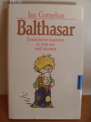 Balthasar. Erwachsene kapieren so was nie und nimmer