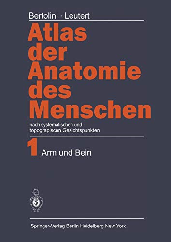 Atlas der Anatomie des Menschen: nach systematischen und topographischen Gesichtspunkten Band 1: Arm und Bein