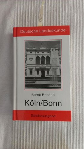 Köln/Bonn mit Erftraum und Siegtal. Landschaft, Geschichte, Kultur, Kunst, Wirtschaft.
