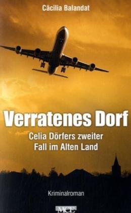 Verratenes Dorf: Celia Dörfers zweiter Fall im Alten Land - Kriminalroman