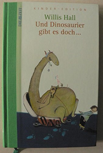 Und Dinosaurier gibt es doch ... DIE ZEIT Kinder-Edition. Band 11