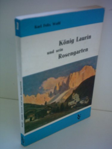 Karl Felix Wolff: König Laurin und sein Rosengarten