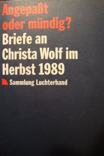 Angepaßt oder mündig? Briefe an Christa Wolf im Herbst 1989
