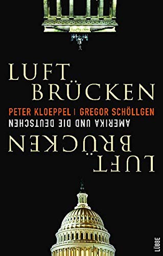Luft-Brücken: Amerika und die Deutschen (Lübbe Politik /Zeitgeschichte)