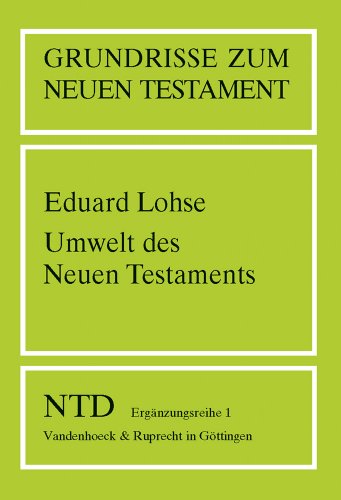 Grundrisse zum Neuen Testament, Bd.1, Umwelt des Neuen Testaments (Grundrisse zum Neuen Testament: Das Neue Testament Deutsch, Ergänzungsreihe, Band 1)