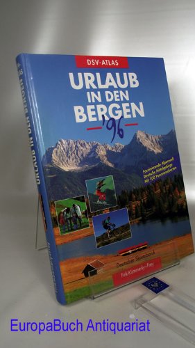 Urlaub in den Bergen : DSV-Atlas. Herausgegeben von : Deutschen Skiverband München. Autoren und Redaktion: Albert Allgaier ...