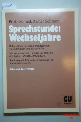 Sprechstunde: Wechseljahre. Rat und Hilfe bei allen klimakterischen Veränderungen und Beschwerden.