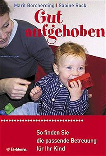 Gut aufgehoben: So finden Sie die passende Betreuung für Ihr Kind