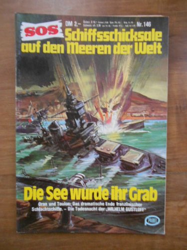SOS Schiffsschicksale auf den Meeren der Welt. Nr. 146. Die See wurde ihr Grab