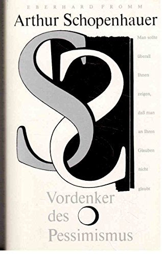 Arthur Schopenhauer. Vordenker des Pessimismus
